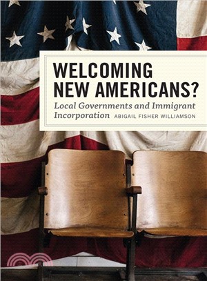 Welcoming New Americans? ― Local Governments and Immigrant Incorporation