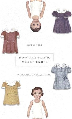 How the Clinic Made Gender：The Medical History of a Transformative Idea