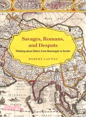 Savages, Romans, and Despots ― Thinking About Others from Montaigne to Herder