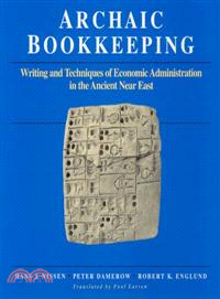 Archaic Bookkeeping—Early Writing and Techniques of Economic Administration in the Ancient Near East
