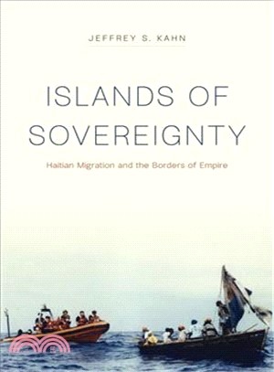 Islands of Sovereignty : Haitian Migration and the Borders of Empire
