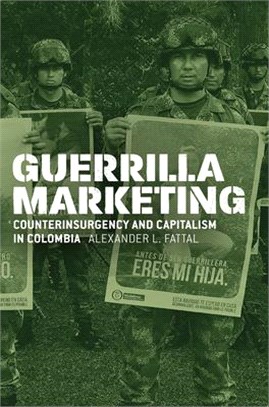 Guerrilla Marketing ― Counterinsurgency and Capitalism in Colombia