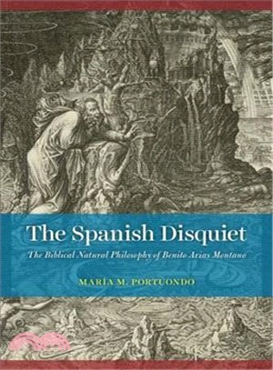 The Spanish Disquiet ― The Biblical Natural Philosophy of Benito Arias Montano