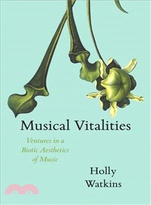 Musical Vitalities ― Ventures in a Biotic Aesthetics of Music