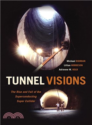 Tunnel Visions ― The Rise and Fall of the Superconducting Super Collider