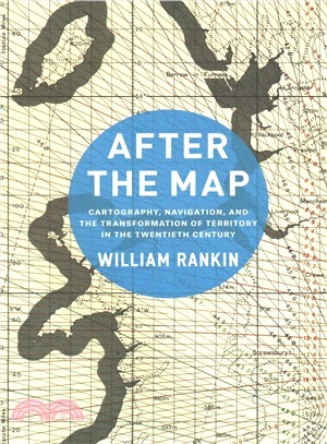 After the Map ― Cartography, Navigation, and the Transformation of Territory in the Twentieth Century