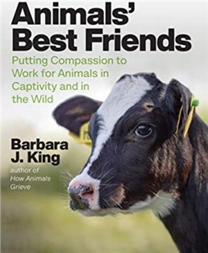 Animals' Best Friends：Putting Compassion to Work for Animals in Captivity and in the Wild