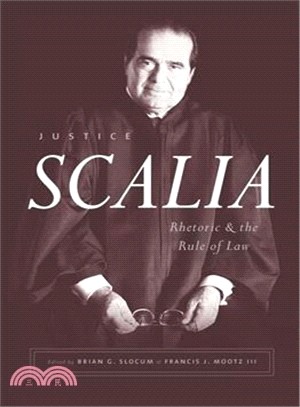 Justice Scalia : Rhetoric and the Rule of Law