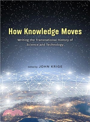 How Knowledge Moves ― Writing the Transnational History of Science and Technology