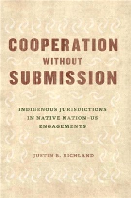 Cooperation Without Submission：Indigenous Jurisdictions in Native Nation-Us Engagements