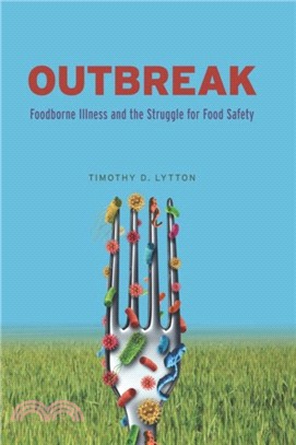 Outbreak : Foodborne Illness and the Struggle for Food Safety