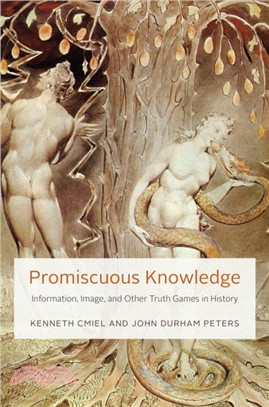 Promiscuous Knowledge ― Information, Image, and Other Truth Games in History