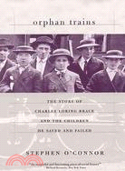 Orphan Trains ─ The Story of Charles Loring Brace and the Children He Saved and Failed