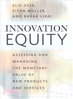 Innovation Equity ─ Assessing and Managing the Monetary Value of New Products and Services