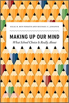 Making Up Our Mind : What School Choice Is Really About