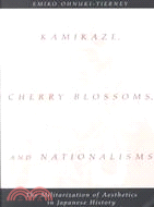 Kamikaze, Cherry Blossoms, and Nationalisms ─ The Militarization of Aesthetics in Japanese History