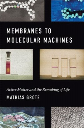 Membranes to Molecular Machines ― Active Matter and the Remaking of Life