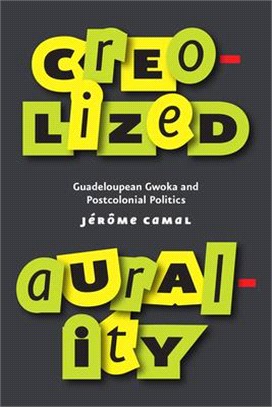 Creolized Aurality ― Guadeloupean Gwoka and Postcolonial Politics
