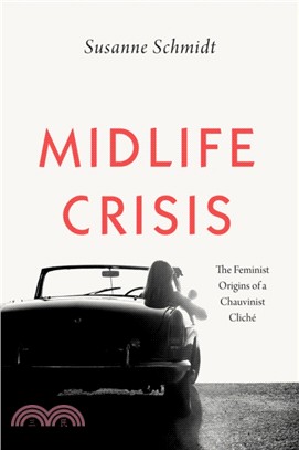 Midlife Crisis ― The Feminist Origins of a Chauvinist Cliché