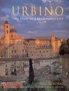 Urbino: The Story of a Renaissance City