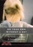 On Your Own Without a Net ─ The Transition to Adulthood for Vulnerable Populations