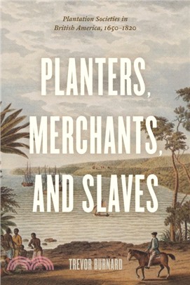 Planters, Merchants, and Slaves ― Plantation Societies in British America, 1650-1820
