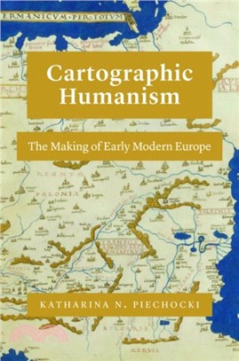 Cartographic Humanism ― The Making of Early Modern Europe