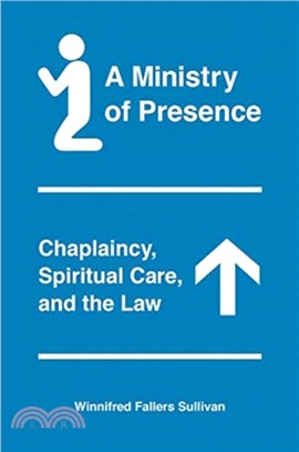 A Ministry of Presence：Chaplaincy, Spiritual Care, and the Law