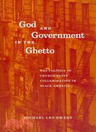 God and Government in the Ghetto ─ The Politics of Church-State Collaboration in Black America