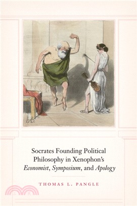 Socrates Founding Political Philosophy in Xenophon's "economist", "symposium", and "apology"