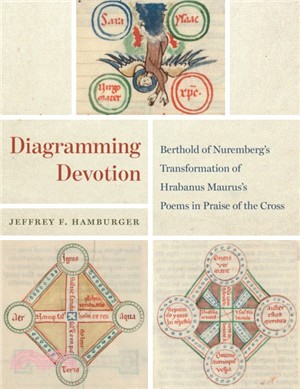 Diagramming Devotion ― Berthold of Nuremberg Transformation of Hrabanus Maurus Poems in Praise of the Cross