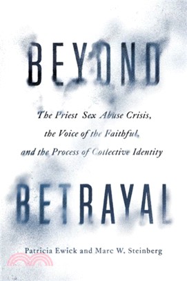 Beyond Betrayal ― The Priest Sex Abuse Crisis, the Voice of the Faithful, and the Process of Collective Identity