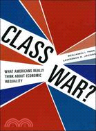 Class War? ─ What Americans Really Think About Economic Inequality