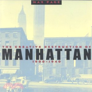 The Creative Destruction of Manhattan, 1900-1940