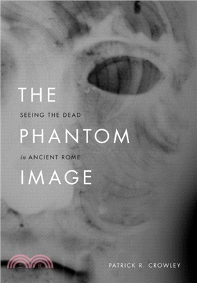 The Phantom Image ― Seeing the Dead in Ancient Rome