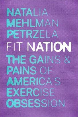 Fit Nation：The Gains and Pains of America's Exercise Obsession