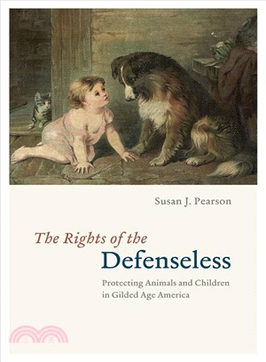 The Rights of the Defenseless ─ Protecting Animals and Children in Gilded Age America