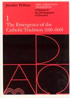 The Christian Tradition: a History of the Development of Doctrine ─ The Emergence of the Catholic Tradition (100-600)