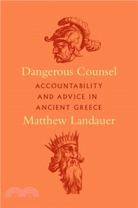 Dangerous Counsel ― Accountability and Advice in Ancient Greece