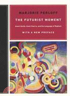 The Futurist Moment ─ Avant-Garde, Avant Guerre, and the Language of Rupture
