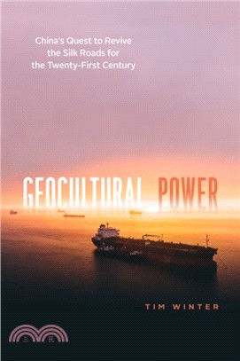 Geocultural Power ― China's Quest to Revive the Silk Roads for the Twenty-first Century