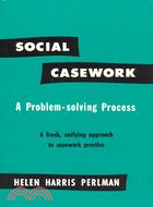 Social Casework, a Problem-Solving Process.