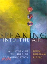 Speaking into the Air ─ A History of the Idea of Communication