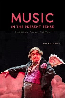 Music in the Present Tense ― Rossini Italian Operas in Their Time