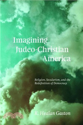 Imagining Judeo-christian America ― Religion, Secularism, and the Redefinition of Democracy