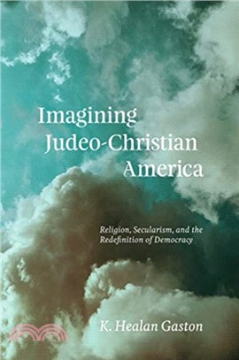 Imagining Judeo-christian America ― Religion, Secularism, and the Redefinition of Democracy