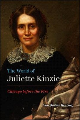 The World of Juliette Kinzie ― Chicago Before the Fire