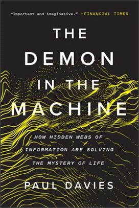 The Demon in the Machine ― How Hidden Webs of Information Are Solving the Mystery of Life