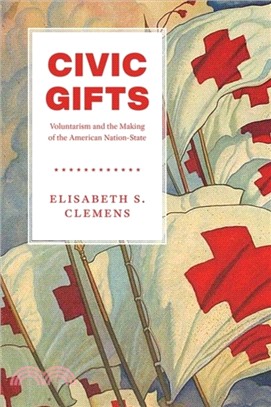 Civic Gifts ― Voluntarism and the Making of the American Nation-state