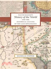 Walter Ralegh's "History of the World" and the Historical Culture of the Late Renaissance